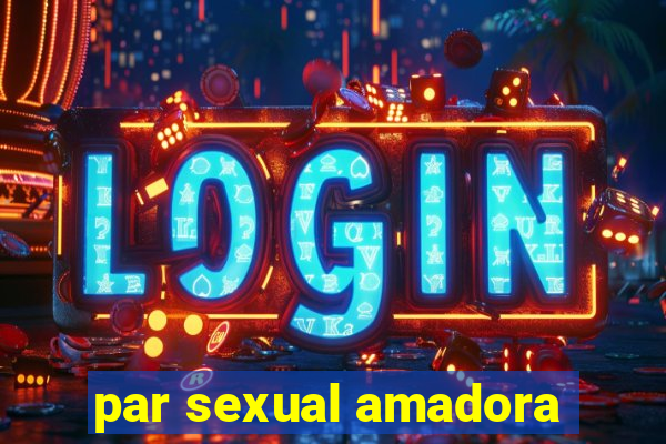 par sexual amadora